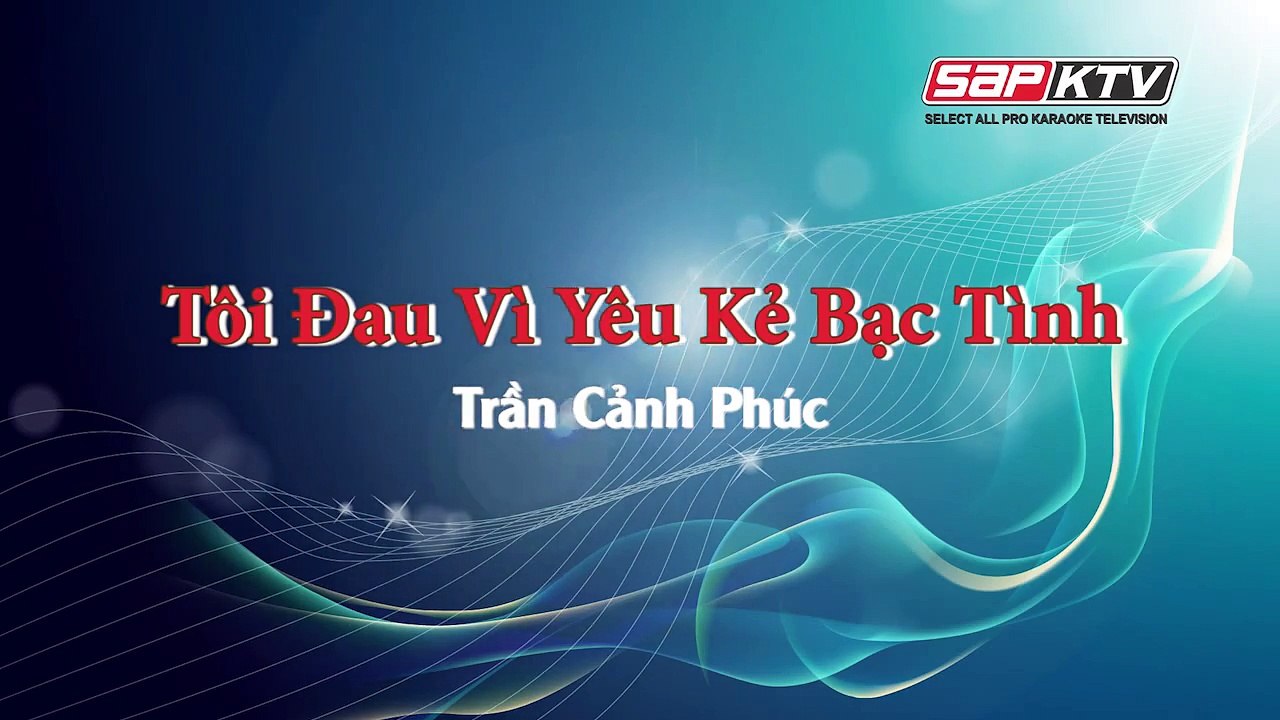 Tôi Đau Vì Yêu Kẻ Bạc Tình_Trần Cảnh Phúc-Karaoke