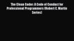 Read The Clean Coder: A Code of Conduct for Professional Programmers (Robert C. Martin Series)