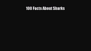 Download 100 Facts About Sharks  Read Online