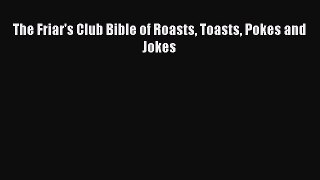 PDF The Friar's Club Bible of Roasts Toasts Pokes and Jokes  EBook