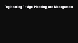 Read Engineering Design Planning and Management Ebook Free