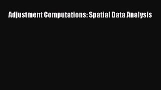 Download Adjustment Computations: Spatial Data Analysis PDF Online
