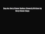 Download Dog-ku: Very Clever Haikus Cleverly Written by Very Clever Dogs  Read Online