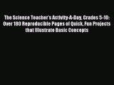 Download The Science Teacher's Activity-A-Day Grades 5-10: Over 180 Reproducible Pages of Quick