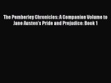 PDF The Pemberley Chronicles: A Companion Volume to Jane Austen's Pride and Prejudice: Book