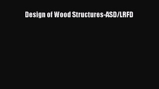 Read Design of Wood Structures-ASD/LRFD Ebook Free