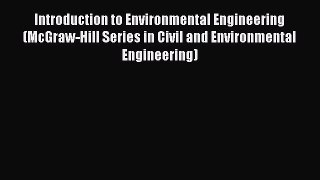 Download Introduction to Environmental Engineering (McGraw-Hill Series in Civil and Environmental