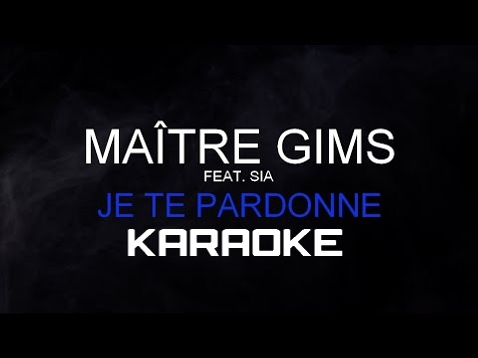 KARAOKE MAÎTRE GIMS feat SIA - Je te pardonne