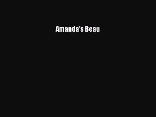 [PDF] Amanda's Beau [Read] Full Ebook