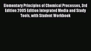 Read Elementary Principles of Chemical Processes 3rd Edition 2005 Edition Integrated Media