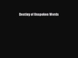 [PDF] Destiny of Unspoken Words [Read] Full Ebook