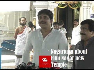 Nagarjuna about Film Nagar New Temple - EveningShow.in