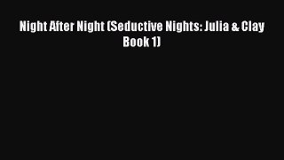 Download Night After Night (Seductive Nights: Julia & Clay Book 1)  Read Online