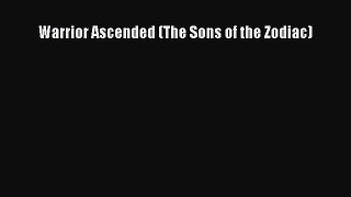 PDF Warrior Ascended (The Sons of the Zodiac)  Read Online