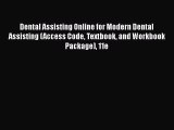 [PDF] Dental Assisting Online for Modern Dental Assisting (Access Code Textbook and Workbook