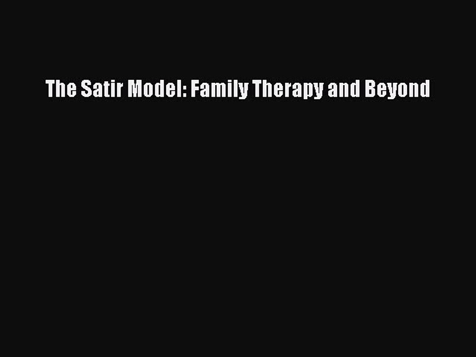 [PDF] The Satir Model: Family Therapy and Beyond [Read] Online