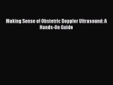 [PDF] Making Sense of Obstetric Doppler Ultrasound: A Hands-On Guide [Download] Full Ebook
