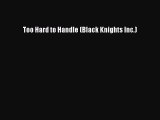 Read Too Hard to Handle (Black Knights Inc.) Ebook Free