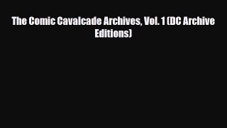 PDF The Comic Cavalcade Archives Vol. 1 (DC Archive Editions) [PDF] Online