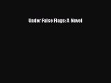 [PDF Download] Under False Flags: A  Novel [Read] Full Ebook