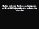 [PDF] Medical Equipment Maintenance: Management and Oversight (Synthesis Lectures on Biomedical