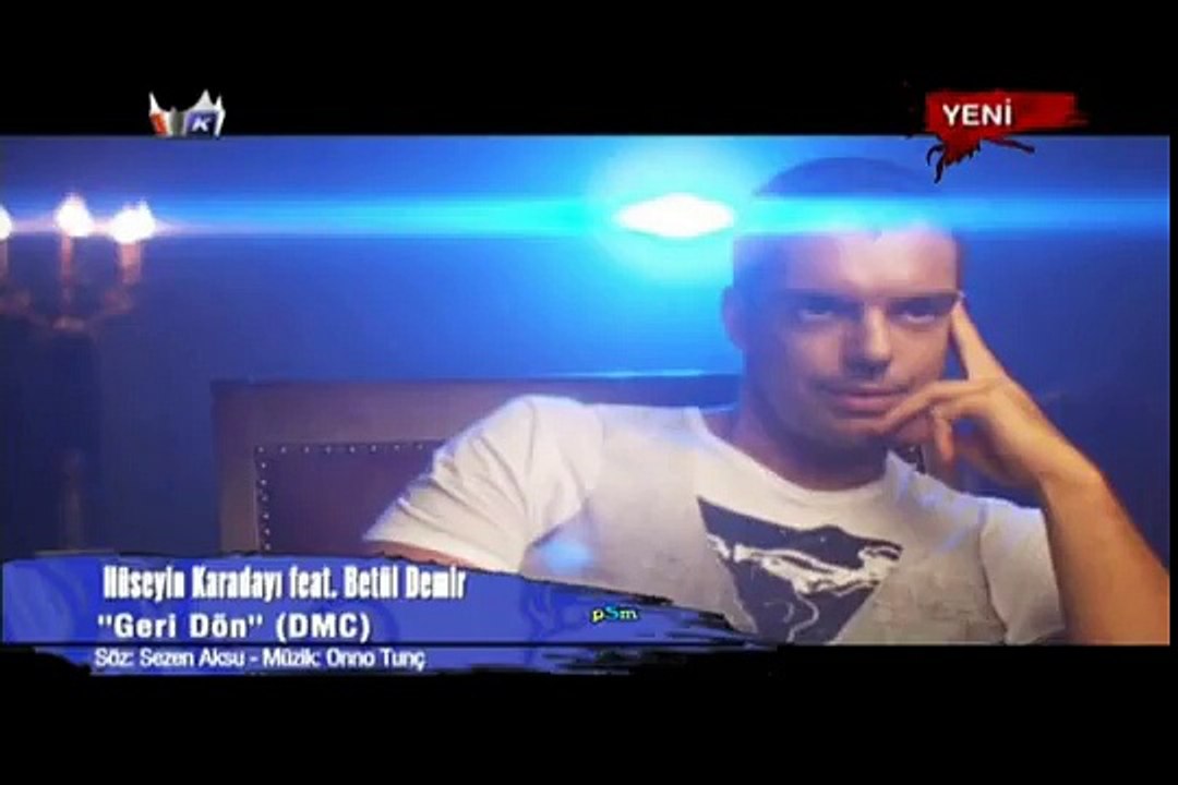 Huseyin Karadayi  Betul Demir Geri Don