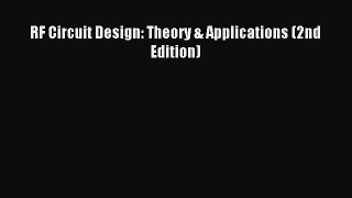 Read RF Circuit Design: Theory & Applications (2nd Edition) Ebook Free