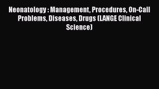 [PDF] Neonatology : Management Procedures On-Call Problems Diseases Drugs (LANGE Clinical Science)