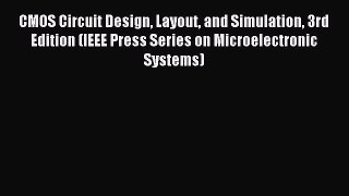 Read CMOS Circuit Design Layout and Simulation 3rd Edition (IEEE Press Series on Microelectronic