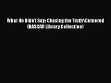 PDF What He Didn't Say: Chasing the Truth\Cornered (NASCAR Library Collection) Free Books