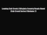 Read Leaving Cub Creek: A Virginia Country Roads Novel (Cub Creek Series) (Volume 2) Ebook