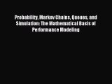 Read Probability Markov Chains Queues and Simulation: The Mathematical Basis of Performance