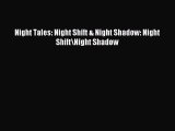Read Night Tales: Night Shift & Night Shadow: Night Shift\Night Shadow Ebook Free