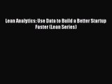 Download Lean Analytics: Use Data to Build a Better Startup Faster (Lean Series)  EBook