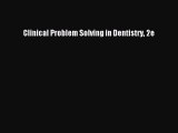 [PDF] Clinical Problem Solving in Dentistry 2e [Read] Online