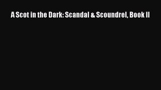 [PDF] A Scot in the Dark: Scandal & Scoundrel Book II [Read] Online