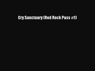 [PDF] Cry Sanctuary (Red Rock Pass #1) [Read] Full Ebook