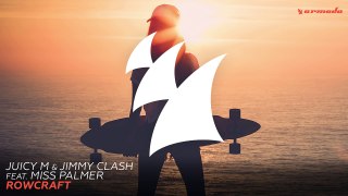 Juicy M & Jimmy Clash feat. Miss Palmer - Rowcraft (Extended Mix)