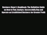 [PDF] Business Buyer's Handbook: The Definitive Guide on How to Find Analyze Successfully Buy
