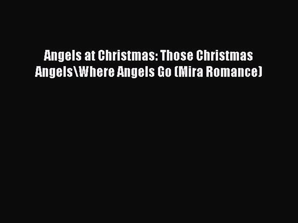 Read Angels at Christmas: Those Christmas Angels\Where Angels Go (Mira Romance) Ebook Free