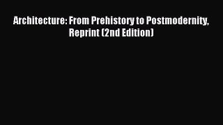 Read Architecture: From Prehistory to Postmodernity Reprint (2nd Edition) Ebook Free