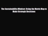 [PDF] The Sustainability Mindset: Using the Matrix Map to Make Strategic Decisions Read Full