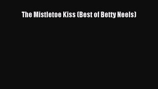 Download The Mistletoe Kiss (Best of Betty Neels) Ebook Online