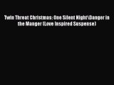 Read Twin Threat Christmas: One Silent Night\Danger in the Manger (Love Inspired Suspense)