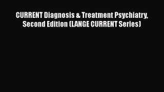 [PDF] CURRENT Diagnosis & Treatment Psychiatry Second Edition (LANGE CURRENT Series) [Read]