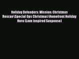 Read Holiday Defenders: Mission: Christmas Rescue\Special Ops Christmas\Homefront Holiday Hero