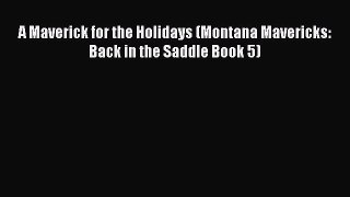 Download A Maverick for the Holidays (Montana Mavericks: Back in the Saddle Book 5) Ebook Online