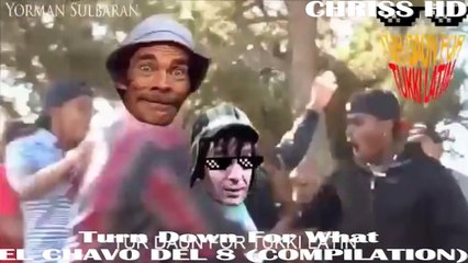 Turn Down For What - El Chavo del 8 (Compilation) Recopilacion Parte 1