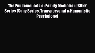 [PDF] The Fundamentals of Family Mediation (SUNY Series (Suny Series Transpersonal & Humanistic