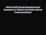 [PDF] Child-Friendly Therapy: Biopsychosocial Innovations for Children and Families (Norton